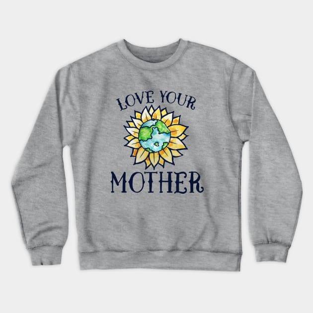 Love your mother earth day Crewneck Sweatshirt by bubbsnugg